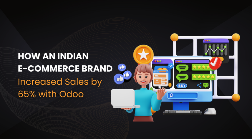 How an Indian E-commerce Brand Increased Sales by 65% with Odoo